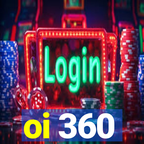 oi 360